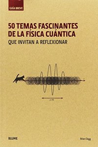Guia breve. 50 temas fascinantes de la fisica cuantica (rustica): que invitan a reflexionar