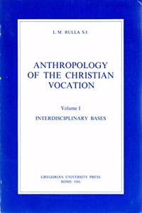 Anthropology of the Christian Vocation Vol.1