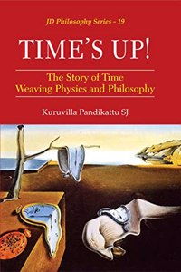 Time's Up! : The Story of Time Weaving Physics and Philosophy