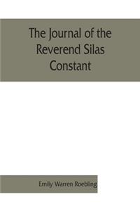 The journal of the Reverend Silas Constant, pastor of the Presbyterian church at Yorktown, New York; with some of the records of the church and a list of his marriages, 1784-1825, together with notes on the Nelson, Van Cortlandt, Warren, and some o