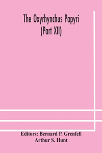 The Oxyrhynchus papyri (Part XII)