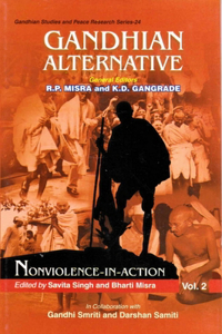 Gandhian Alternative: Nonviolence-In-Action (Gandhian Studies and Peace Research Series-24)