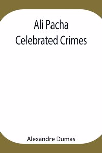 Ali Pacha; Celebrated Crimes