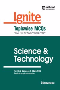 Arihant Ignite Series for UPSC Prelims- Topicwise MCQs for Science & Technology | For Civil Services & State PCS Prelims