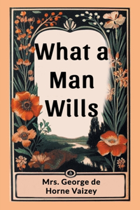What a Man Wills