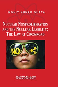 Nuclear Nonproliferation and the Nuclear Liability: The Law at Crossroad