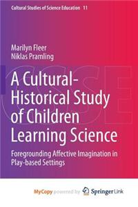 A Cultural-Historical Study of Children Learning Science