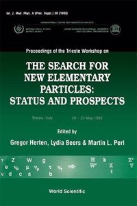 Search for New Elementary Particles, The: Status and Prospect - Proceedings of the Trieste Workshop