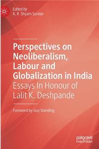 Perspectives on Neoliberalism, Labour and Globalization in India