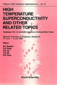 High Temperature Superconductivity and Other Related Topics - Proceedings of the 1st Asia-Pacific Conference on Condensed Matter Physics