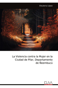 Violencia contra la Mujer en la Ciudad de Pilar, Departamento de Ñeembucú