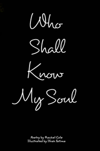 Who Shall Know My Soul