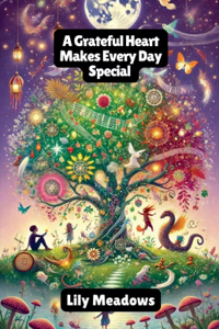 Grateful Heart Makes Every Day Special