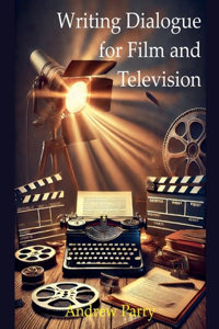 Writing Dialogue for Film and Television