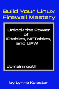 Build Your Linux Firewall Mastery