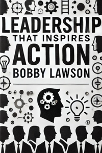 Leadership That Inspires Action