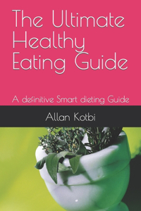 Ultimate Healthy Eating Guide