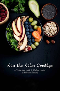 Kiss the Kilos Goodbye