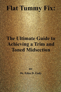 Flat Tummy Fix: : The Ultimate Guide to Achieving a Trim and Toned Midsection