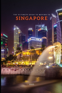 Ultimate Guide To Moving To Singapore