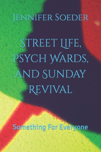 Street Life, Psych Wards, and Sunday Revival