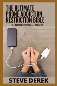The Ultimate Phone Addiction Restriction Bible