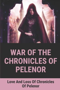 War Of The Chronicles Of Pelenor