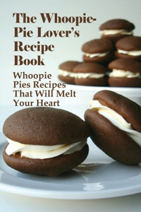 The Whoopie-Pie Lover's Recipe Book