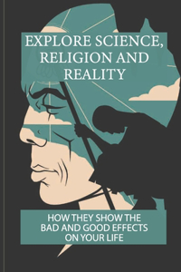 Explore Science, Religion And Reality