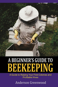 A Beginners Guide to Beekeeping