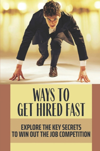 Ways To Get Hired Fast