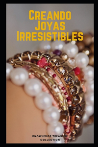 Creando Joyas Irresistibles