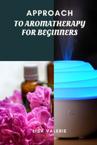Approach to Aromatherapy for Beginners