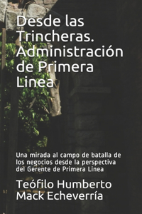 Desde las Trincheras. Administración de Primera Linea