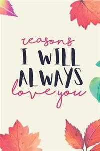 Reasons I will always love you Love diary Gift for Valentine's