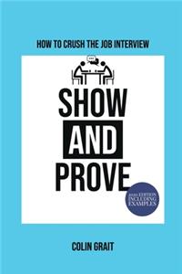 How To Crush The Job Interview - Show & Prove