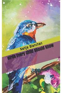 Birds Every Child Should Know