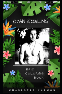 Ryan Gosling Epic Coloring Book