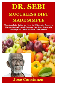 Dr. Sebi Mucusless Diet Made Simple