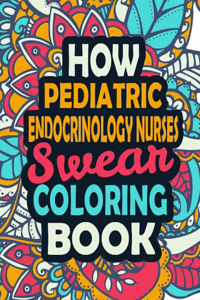 How Pediatric Endocrinology Nurses Swear Coloring Book