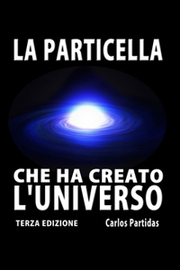 La Particella Che Ha Creato l'Universo