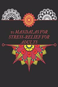 50 Mandalas for Stress-Relief for Adults