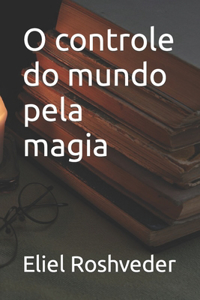 O controle do mundo pela magia