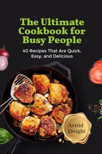 The Ultimate Cookbook for Busy People