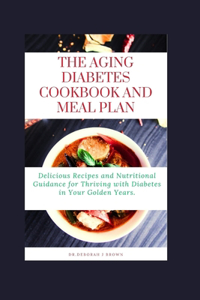The Aging Diabetes Cookbook and Meal Plan