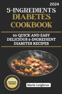 5-Ingredients Diabetes Cookbook