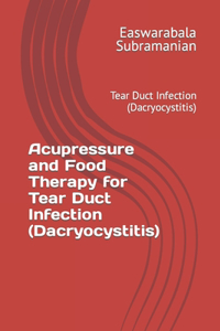 Acupressure and Food Therapy for Tear Duct Infection (Dacryocystitis)