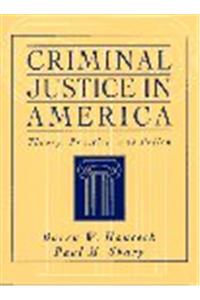 Criminal Justice America:Theory Practice: Theory, Practice, and Policy