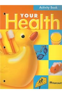 Harcourt School Publishers Your Health: Activity Book Grade 1