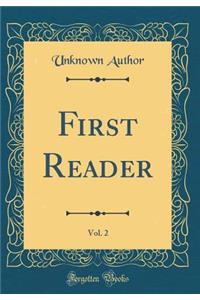 First Reader, Vol. 2 (Classic Reprint)